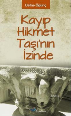 Kayıp Hikmet Taşı'nın İzinde