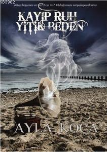 Kayıp Ruh Yitik Beden