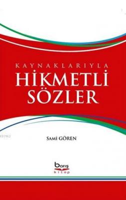 Kaynaklarıyla Hikmetli Sözler