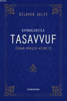 Kaynaklarıyla Tasavvuf (Ciltli) Dilaver Selvi
