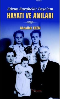 Kazım Karabekir Paşa'nın Hayatı ve Anıları