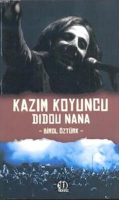 Kazım Koyuncu Didou Nana Birol Öztürk
