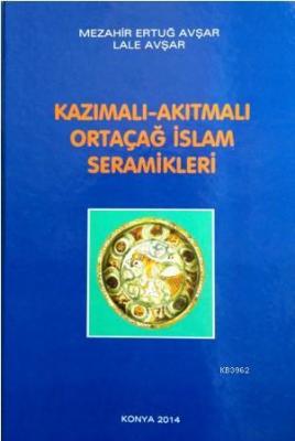 Kazımalı - Akıtmalı Ortaçağ İslam Seramikleri
