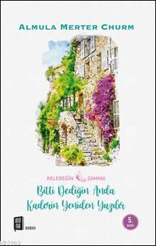 Kelebeğin Zamanı - Bitti Dediğin Anda Kaderin Yeniden Yazılır