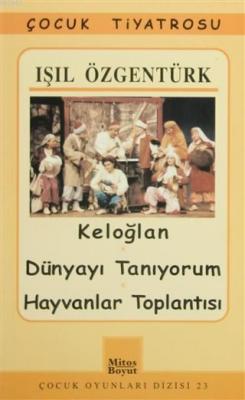 Keloğlan / Dünyayı Tanıyorum / Hayvanlar Toplantısı Işıl Özgentürk