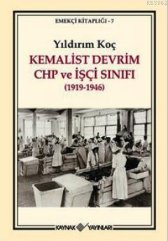 Kemalist Devrim CHP ve İşçi Sınıfı (1919-1946) Yıldırım Koç