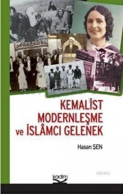Kemalist Modernleşme ve İslâmcı Gelenek Hasan Şen