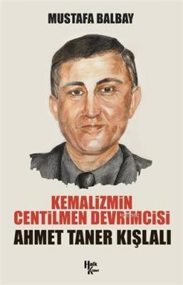 Kemalizmin Centilmen Devrimcisi Ahmet Taner Kışlalı Mustafa Balbay