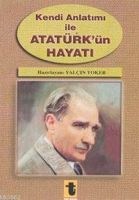 Kendi Anlatımı ile Atatürk'ün Hayatı Niyazi Ahmet Banoğlu