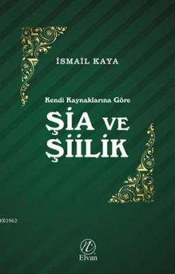 Kendi Kaynaklarına Göre Şia ve Şiilik