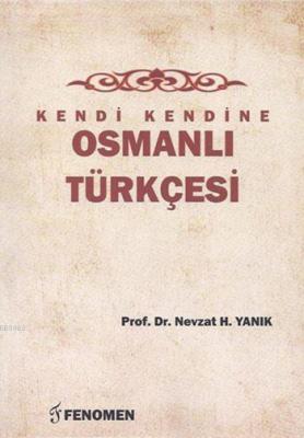 Kendi Kendine Osmanlı Türkçesi Nevzat H. Yanık