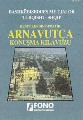 Kendi Kendine Pratik Arnavutça Konuşma Kılavuzu