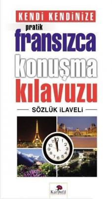 Kendi Kendinize Pratik Fransızca Konuşma Kılavuzu Kolektif