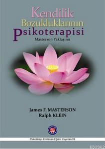 Kendilik Bozukluklarının Psikoterapisi James F. Masterson Ralph Klein 