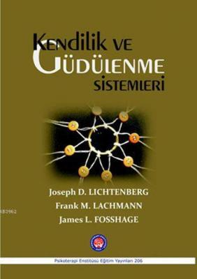 Kendilik ve Güdülenme Sistemleri Joseph D. Lichtenberg Frank M. Lachma