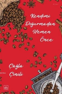 Kendimi Doğurmadan Hemen Önce