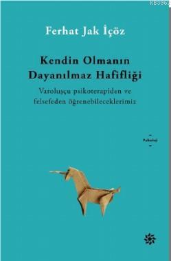 Kendin Olmanın Dayanılmaz Hafifliği