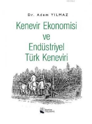 Kenevir Ekonomisi ve Endüstriyel Türk Keneviri Adem Yılmaz