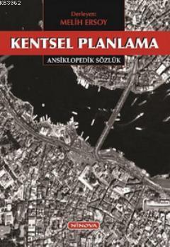 Kentsel Planlama: Ansiklopedik Sözlük Melih Ersoy