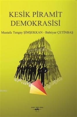 Kesik Piramit Demokrasisi Mustafa Tungay Şimşekkan