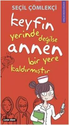 Keyfin Yerinde Değilse Annen Bir Yere Kaldırmıştır
