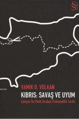 Kıbrıs: Savaş ve Uyum Vamık D. Volkan