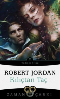 Kılıçtan Taç - Zaman Çarkı 7 Robert Jordan