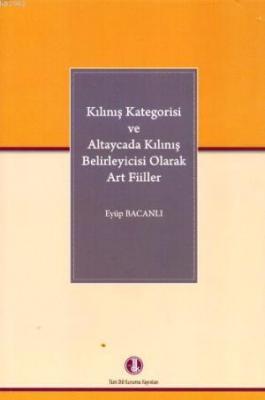 Kılınış Katagorisi ve Altaycada Kılınış Belirleyicisi Olarak Art Fiiller