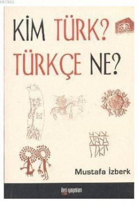 Kim Türk? Türkçe Ne? Mustafa İzberk