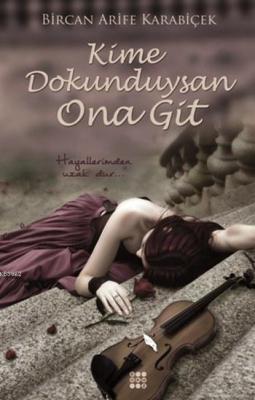 Kime Dokunduysan Ona Git