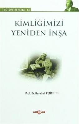 Kimliğimizi Yeniden İnşa Nurullah Çetin