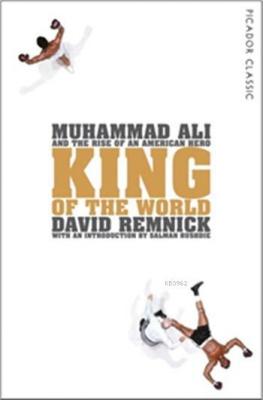King of the World: Muhammad Ali and the Rise of an American Hero David