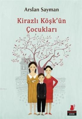Kirazlı Köşk'ün Çocukları Arslan Sayman