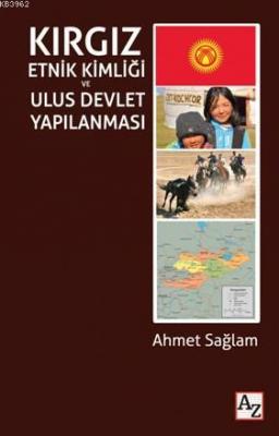 Kırgız Etnik Kimliği ve Ulus Devlet Yapılanması Ahmet Sağlam