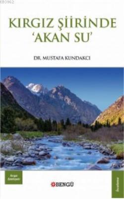 Kırgız Şiirinde 'Akan Su ' Mustafa Kundakcı