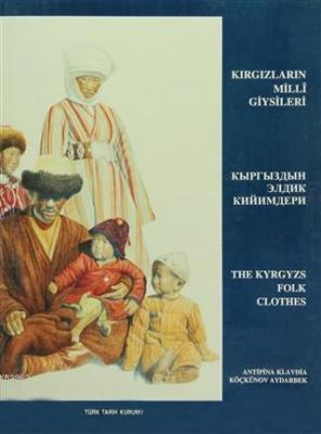 Kırgızların Milli Giysileri / The Kyrgyzs Folk Clothes Antipina Klavdi