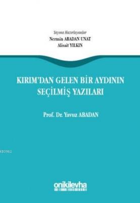 Kırım'dan Gelen Bir Aydının Seçilmiş Yazıları Yavuz Abadan