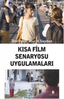 Kısa Film Senaryosu Uygulamaları Murat Soydan