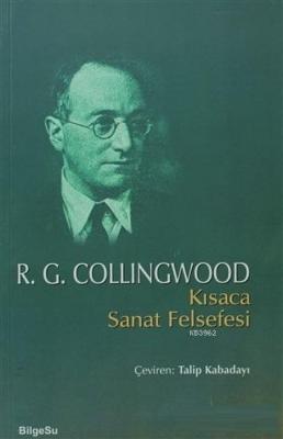 Kısaca Sanat Felsefesi R. G. Collingwood