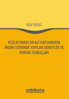 Kişilik Hakkı İhlali Kapsamında İnsan Üzerinde Yapılan Deneyler ve Hukuki Sonuçları
