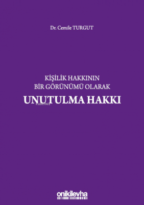 Kişilik Hakkının Bir Görünümü Olarak Unutulma Hakkı