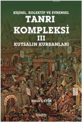 Kişisel, Kolektif ve Evrensel Tanrı Kompleksi III