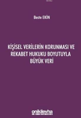 Kişisel Verilerin Korunması ve Rekabet Hukuku Boyutuyla Büyük Veri