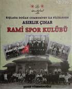 Kışlada Doğan Cumhuriyet İle Filizlenen Asırlık Çınar - Rami Spor Kulübü