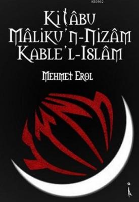 Kitabu Malik'un-Nizam Kable'l-Islam Mehmet Erol