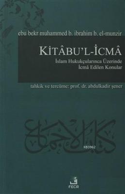 Kitabu'l-İcma İslam Hukukçularınca Üzerinde İcma Edilen Konular Ebu Be