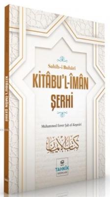 Kitabu'l-İman Şerhi - Sahih-i Buhari Muhammed Enver Şah el-Keşmiri