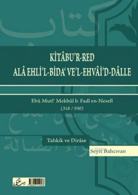 Kitâbu'r-Red Alâ Ehli'l-Bida' Ve'l-Ehvâi'd-Dâlle