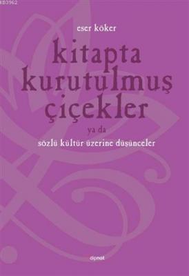 Kitapta Kurutulmuş Çiçekler Ya Da Sözlü Kültür Üzerine Düşünmek