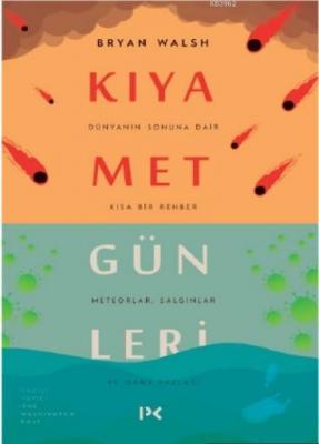 Kıyamet Günleri : Dünyanın Sonuna Dair Kısa Bir Rehber